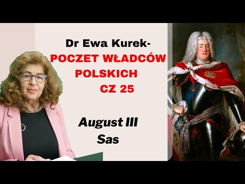 Dr Ewa Kurek: Poczet Władców Polski cz. 25 August III Sas