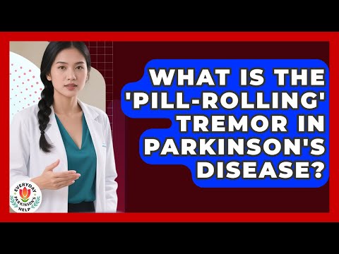 What Is The 'pill-rolling' Tremor In Parkinson's Disease? - Everyday Parkinsons Help