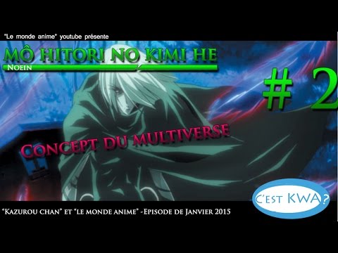 C'est Kwa? 02 - Noein, Concept du multivers ! Présentation FR