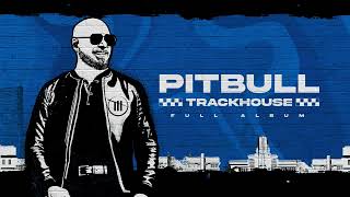 Pitbull - Trackhouse (Full Album)