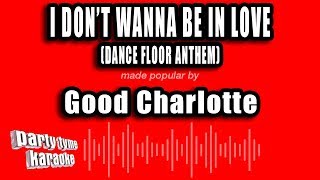 Good Charlotte - I Don&#39;t Wanna Be In Love (Dance Floor Anthem) (Karaoke Version)
