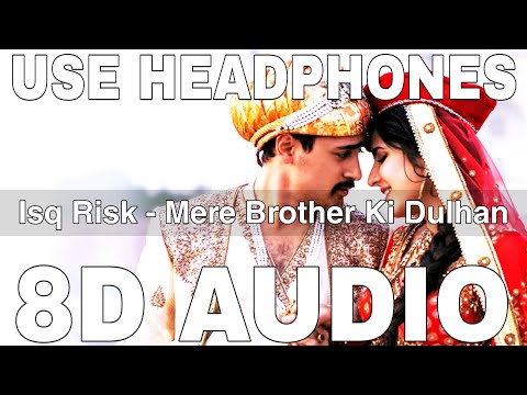 Isq Risk (8D Audio) || Mere Brother Ki Dulhan || Rahat Fateh Ali Khan || Imran Khan, Katrina Kaif