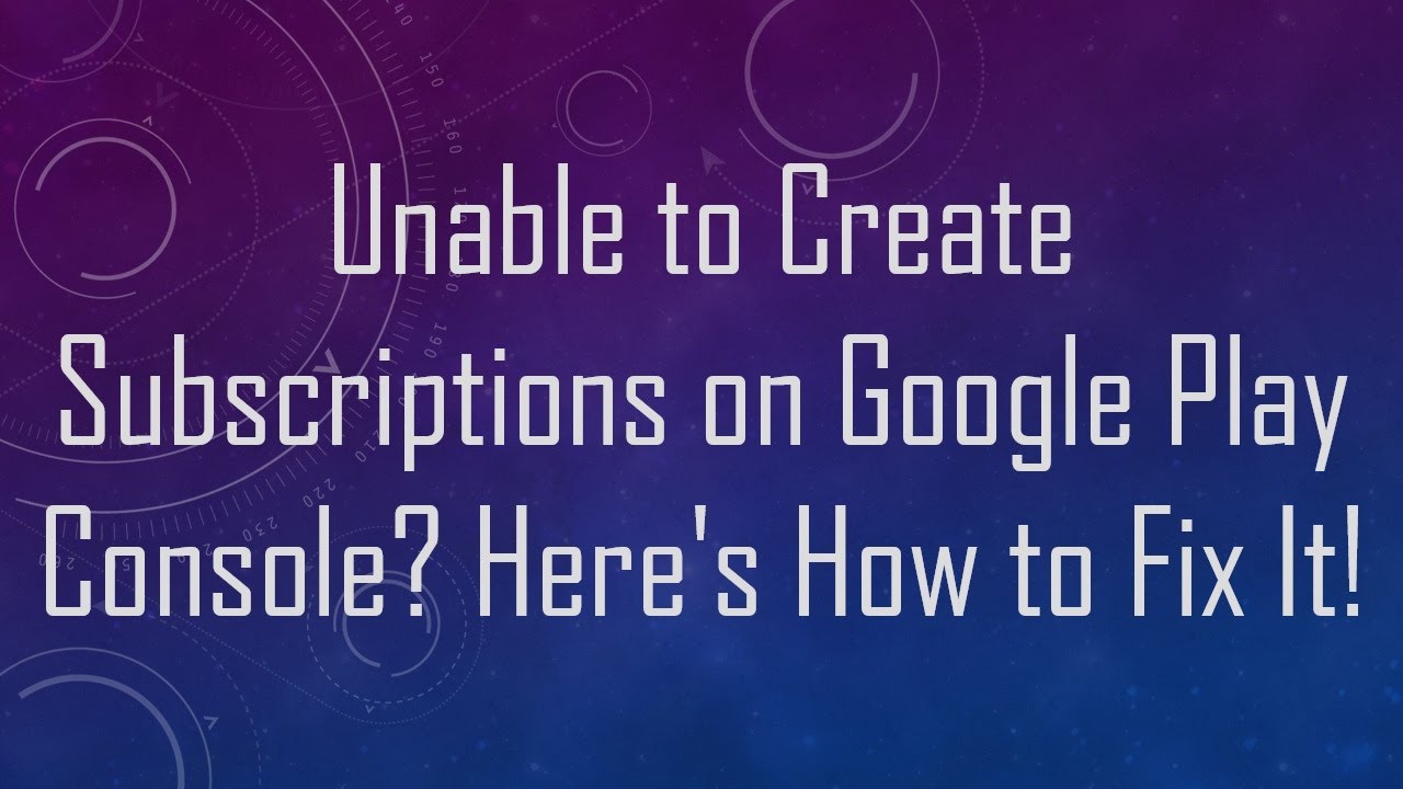 Unable to Create Subscriptions on Google Play Console? Here's How to Fix It!