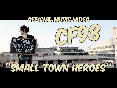 CF98 - SMALL TOWN HEROES (Official Music Video)