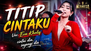 Download lagu Lagu ini dalem bgt! - Titip Cintaku - Eva Kholiq - Mahesa Music live Tegal  mp3