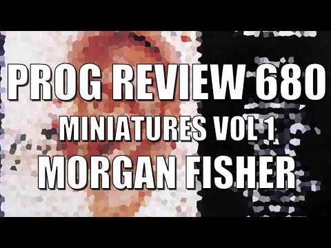 Prog Review 680 - Miniatures Volume One - Morgan Fisher