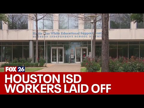 Houston ISD workers being laid off after sudden announcement
