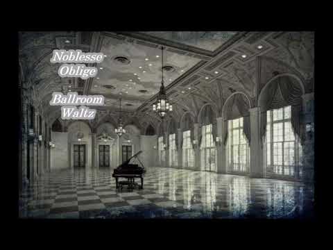 Noblesse Oblige - Ballroom Waltz