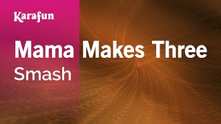 Mama Makes Three - Smash | Karaoke Version | KaraFun