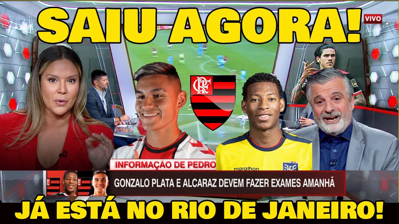 É INFORMAÇÃO! GONZALO PLATA E ALCARAZ "VÃO ASSINAR COM FLAMENGO" VÃO FAZER EXAMES AMANHÃ!