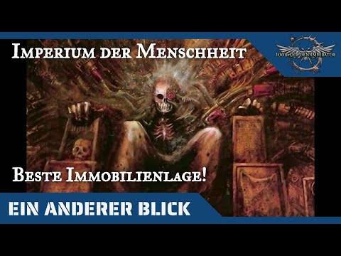 "Ein anderer Blick auf" -das Imperium der Menschheit (Warhammer 40K-Hintergründe auf dem Prüfstand)