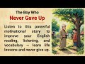 Reading And Listening Practice The Boy Who Never Gave Up Graded Reader Learn English