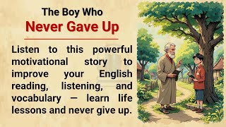 Reading and Listening Practice || The Boy Who Never Gave Up || Graded Reader || Learn English