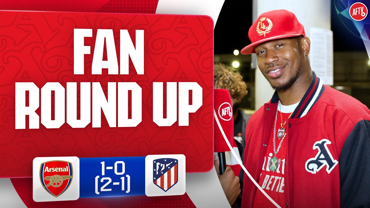 Fulham Was A Treat But This Is Wow! | Fans Give A Message To Arsenal | Arsenal 1-0 Atlético Madrid