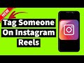 How To Tag Someone On Instagram Reels 2024