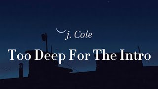 Too deep for the intro-J. Cole (lyrics)