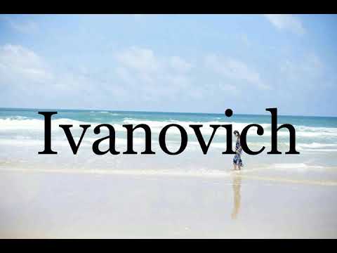 How To Pronounce Ivanovich🌈🌈🌈🌈🌈🌈Pronunciation Of Ivanovich