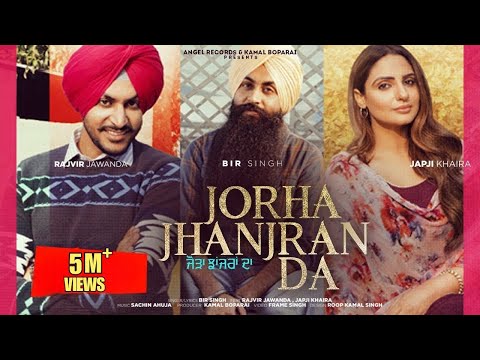 Jorha Jhanjran Da (Full Video) | Bir Singh | Rajvir Jawanda | Japji Khaira | New Punjabi Songs 2022