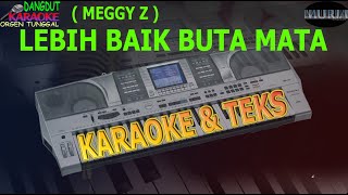 Download lagu karaoke dangdut LEBIH BAIK BUTA MATA MEGGI Z kybor... mp3