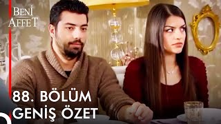 Beni Affet 88 BÖLÜM GENİŞ ÖZET
