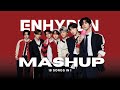 ENHYPEN 엔하이픈 MASHUP 18 Songs In 1 From GIVEN TAKEN To BAD DESIRE