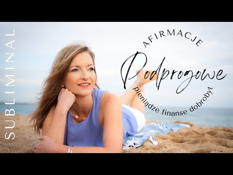 AFIRMACJE PODPROGOWE finanse, pieniądze, dobrobyt I Ania Aftowicz