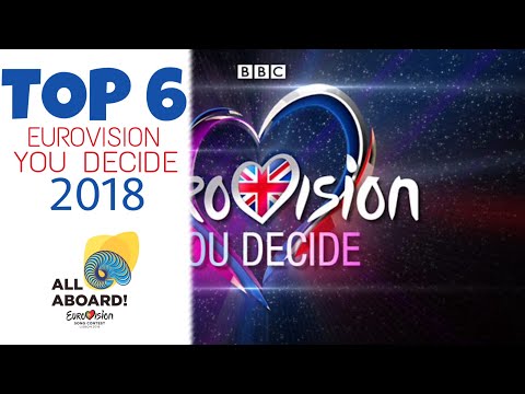 Eurovision You Decide 2018 (UK) I TOP 6