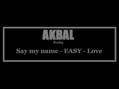 Say my name vs EASY vs Love - Poter Robinson vs Kaskade vs Dannic (Akbal Bootleg)