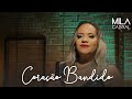 CORA&Ccedil;&Atilde;O BANDIDO - MAR&Iacute;LIA MENDON&Ccedil;A ( COVER MILA CABRAL)