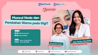 BEAUTY HEALTH: Muncul Noda dan Perubahan Warna pada Gigi?Jangan Panik, Ini Cara Mengatasinya
