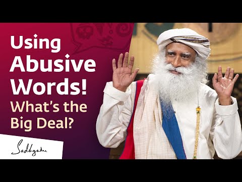 Using Abusive Words! What’s the Big Deal? | Sadhguru