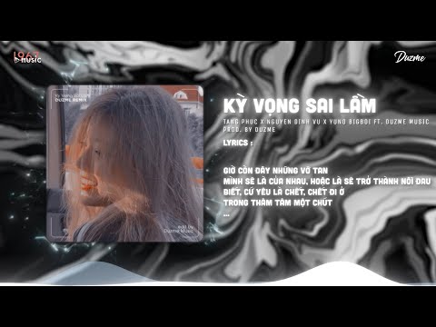 Kỳ Vọng Sai Lầm - Tăng Phúc x Nguyễn Đình Vũ x Yuno BigBoi (Duzme Remix) / Audio Lyrics