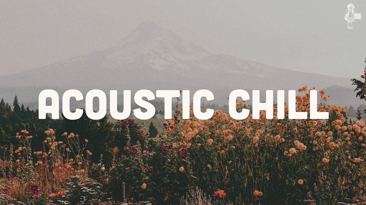 Acoustic Chill | Calming Indie Folk Playlist (Vol. 1)
