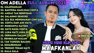 Download lagu OM ADELLA TERBARU 2025 | MAAFKANLAH - BAHTERA MAHLIGAI CINTA - ANDAI TAK BERPISAH VERSI VIDIO KLIP mp3