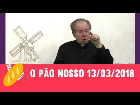 O Pão Nosso - 13/03/2018