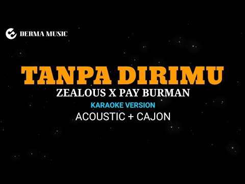 Zealous X Pay Burman - Tanpa Dirimu (akustik karaoke version ) + kajon