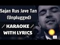 Sajan Rus Jave Tan - Guru Randhawa (KARAOKE/INSTRUMENTAL WITH LYRICS) || Unplugged || Karaoke King