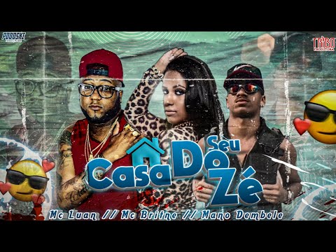 MC MANO DEMBELE Feat. MC BRITNEY & MC LUAN - CASA DO SEU ZÉ - MÚSICA NOVA