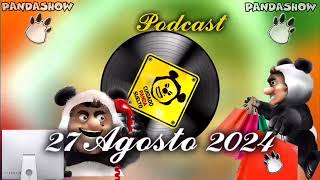 27 Agosto 2024 El Panda Show Podcast