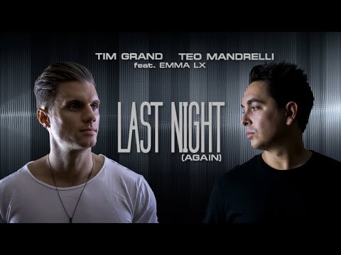 Tim Grand, Teo Mandrelli Ft. EMMA LX - Last Night (Again) - (Official Lyric Video)