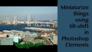 preview picture of video 'Learn Photoshop Elements - The Miniaturizing Effect (tilt-shift)'