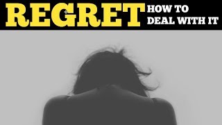 How To Deal With Regret And Guilt | Overcome Regret And Shame | Letting Go Of The Past