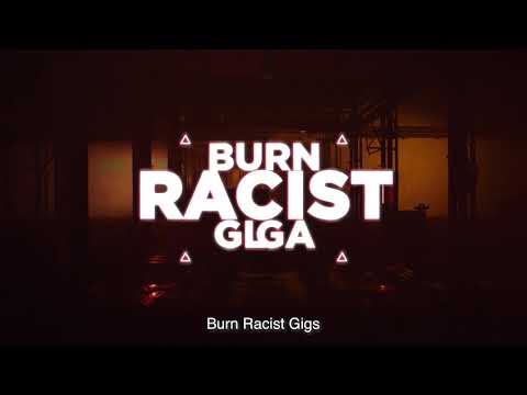Burn Racist Gigs