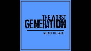 Silence The Radio - The Worst Generation
