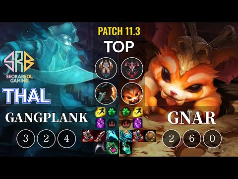 SRB Thal Gangplank vs Gnar Top - KR Patch 11.3