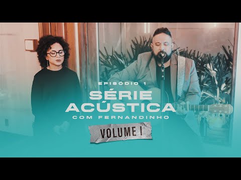 Série Acústica Com Fernandinho Vol. I  - Episódio 1 - Completo