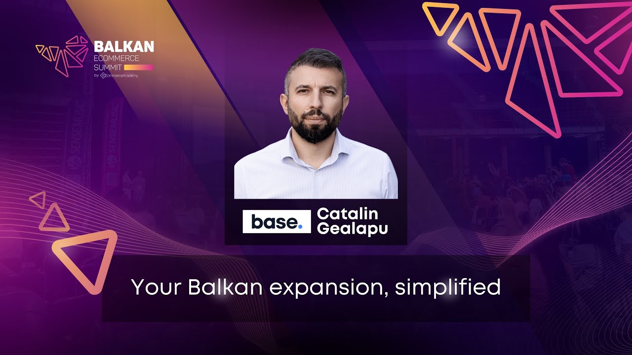Your Balkan Expansion, Simplified - with Catalin Gealapu from Base