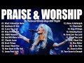 Praise And Worship Songs 2025 Best Morning Worship Songs Playlist Top 100 Christian Gospel Songs