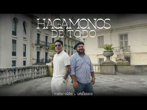 Matias Valdez, Uriel Lozano - Hagamonos De Todo (Video Oficial)