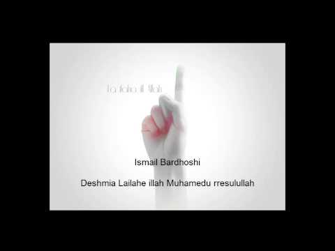 Deshmia lailahe illah Muhamedu rresulullah  - Ismail Bardhoshi